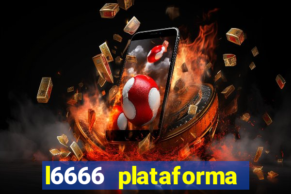 l6666 plataforma paga mesmo